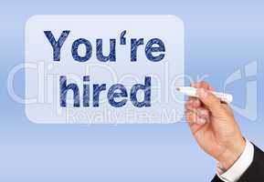 You are hired