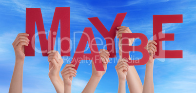 Many People Hands Holding Red Word Maybe Blue Sky