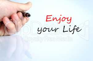 Enjoy your life Text Concept