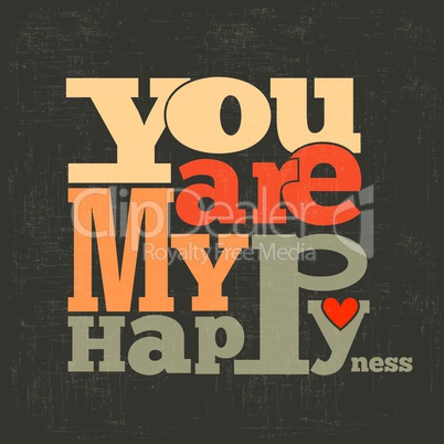 " You are my happiness" Quote Typographical retro Background