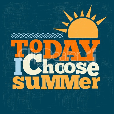 " Today i choose summer" Quote Typographical retro Background