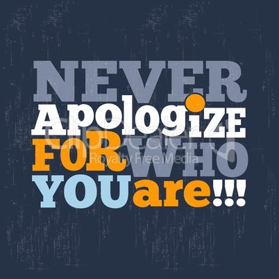 " Never apologize for who you are" Quote Typographical retro Bac