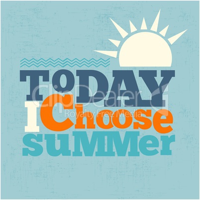 " Today i choose summer" Quote Typographical retro Background