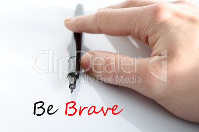 Be brave Text Concept