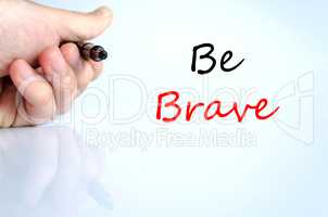 Be brave Text Concept