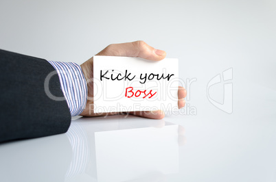 Kick your boss Text Concept