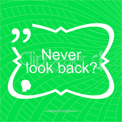 Never look back. Inspirational motivational quote. Simple trendy design. Positive quote