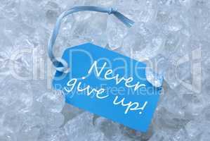Label On Ice With Never Give Up