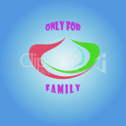 Only for family