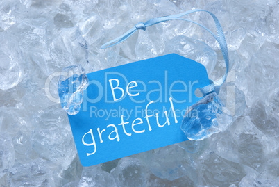 Label On Ice With Be Grateful