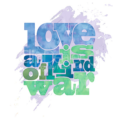 " Love is a kind of war", quote on  watercolor background