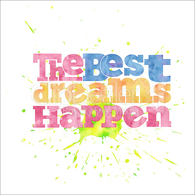 " The best dreams happen", quote on  watercolor background