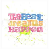 " The best dreams happen", quote on  watercolor background