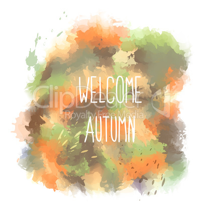 Welcome autumn. hand drawn lettering on watercolor background