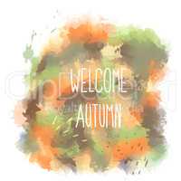 Welcome autumn. hand drawn lettering on watercolor background