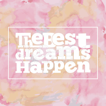 Inspirational quote " The best dreams happen", on bright, modern