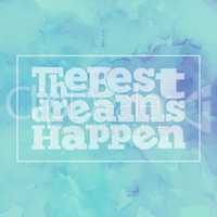 Inspirational quote " The best dreams happen", on bright, modern