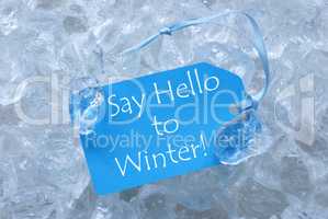 Label On Ice With Say Hello To Winter