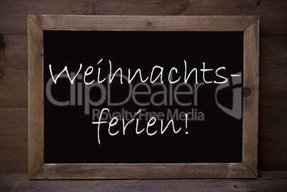 Chalkboard With Weihnachtsferien Means Christmas Holiday