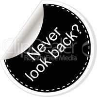Never look back. Inspirational motivational quote. Simple trendy design. Black and white stickers.
