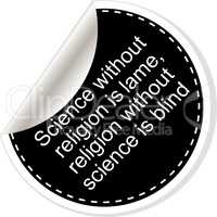 Science without religion is lame. Inspirational motivational quote. Simple trendy design. Black and white stickers.