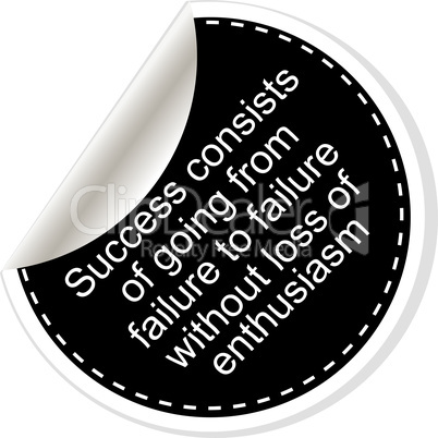 Success consists of going from failure to failure without loss of enthusiasm. Inspirational motivational quote. Simple trendy design. Black and white stickers.