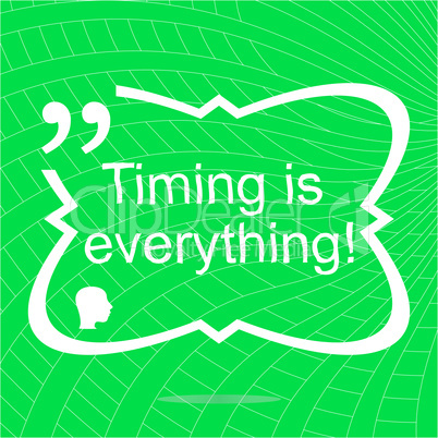 Timing is everything. Inspirational motivational quote. Simple trendy design. Positive quote