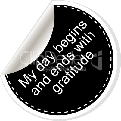 My day begins and ends with gratuide. Inspirational motivational quote. Simple trendy design. Black and white stickers.