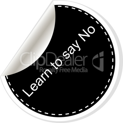 Learn to say no. Inspirational motivational quote. Simple trendy design. Black and white stickers.
