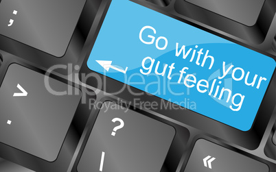 Go with your gut feeling. Computer keyboard keys with quote button. Inspirational motivational quote. Simple trendy design