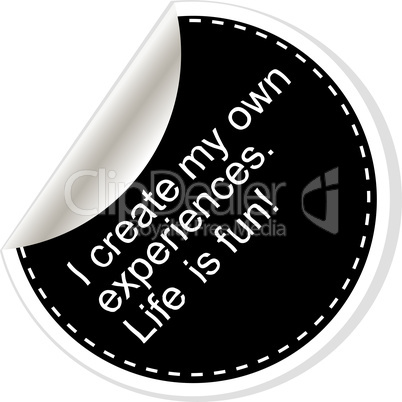 I create my own experiences.Inspirational motivational quote. Simple trendy design. Black and white stickers.
