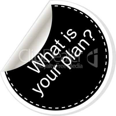 What is your plan. Inspirational motivational quote. Simple trendy design. Black and white stickers.