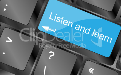Listen and learn. Computer keyboard keys with quote button. Inspirational motivational quote. Simple trendy design
