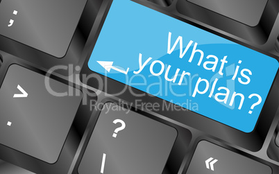 What is your plan. Computer keyboard keys with quote button. Inspirational motivational quote. Simple trendy design