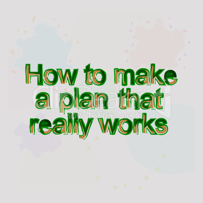 How to make a plan that really works. motivational quote. Trendy design. Positive quote handwritten with watercolor brush calligraphy.