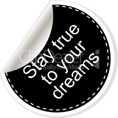 Stay true to your dreams. Inspirational motivational quote. Simple trendy design. Black and white stickers.