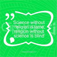 Science without religion is lame. Inspirational motivational quote. Simple trendy design. Positive quote