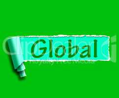 Global Word Shows Worldwide Or Across The Globe