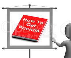 How To Get Friends Sign Shows Friendly Social Life