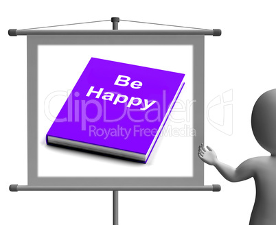 Be Happy Sign Shows Happiness And Joy