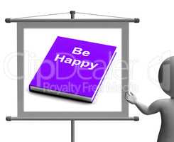 Be Happy Sign Shows Happiness And Joy