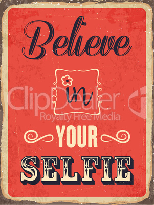 Retro metal sign "Believe in your selfie"