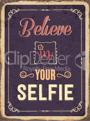 Retro metal sign "Believe in your selfie"