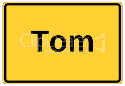 Gelbes Ortsschild als Namensschild mit dem Namen Tom
