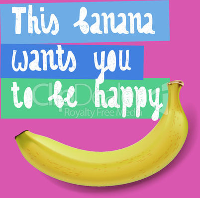 This banana wants you to be happy, vector illustration.