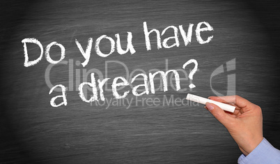 Do you have a dream ?