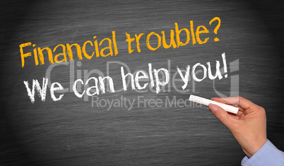 Financial trouble - we can help you