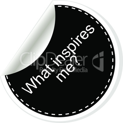 what inspires me. Inspirational motivational quote. Simple trendy design. Black and white stickers. Vector illustration