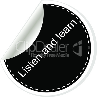 Listen and learn. Inspirational motivational quote. Simple trendy design. Black and white stickers. Vector illustration