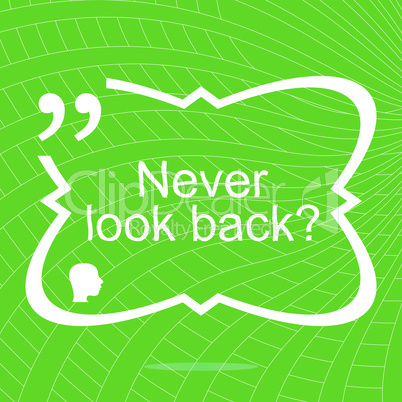 Never look back. Inspirational motivational quote. Simple trendy design. Positive quote. Vector illustration